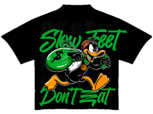 Slow Feet Don’t Eat Shirt